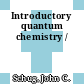 Introductory quantum chemistry /