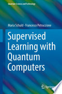 Supervised Learning with Quantum Computers [E-Book] /