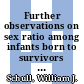Further observations on sex ratio among infants born to survivors of the atomic bomb : Hiroshima and Nagasaki : [E-Book]