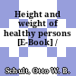 Height and weight of healthy persons [E-Book] /
