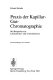 Praxis der Kapillar Gas Chromatographie : mit Beispielen aus Lebensmittelchemie und Umweltchemie.