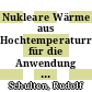 Nukleare Wärme aus Hochtemperaturreaktoren für die Anwendung in großtechnischen Prozessen : Sonderdruck aus Jahrbuch 1970 /