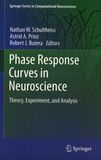 Phase response curves in neuroscience : theory, experiment, and analysis /