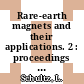 Rare-earth magnets and their applications. 2 : proceedings of the Fiftheenth International Workshop on Rare-Earth Magnets and Their Applications, 30 August - 3. September 1998, Dresden, Germany /