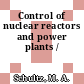 Control of nuclear reactors and power plants /