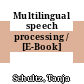 Multilingual speech processing / [E-Book]