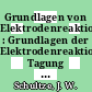 Grundlagen von Elektrodenreaktionen : Grundlagen der Elektrodenreaktionen: Tagung der Fachgruppe Angewandte Elektrochemie der GDCH: Vorträge : Düsseldorf, 02.10.1985-04.10.1985 /
