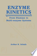Enzyme kinetics: from diastase to multi enzyme systems.