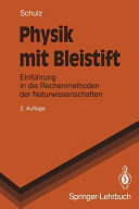 Physik mit Bleistift : Einführung in die Rechenmethoden der Naturwissenschaften.