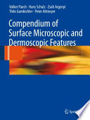 Compendium of Surface Microscopic and Dermoscopic Features [E-Book] /