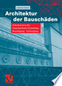 Architektur der Bauschäden [E-Book] : Schadensursache – Gutachterliche Einstufung – Beseitigung – Vorbeugung /