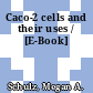 Caco-2 cells and their uses / [E-Book]