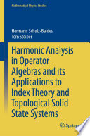 Harmonic Analysis in Operator Algebras and its Applications to Index Theory and Topological Solid State Systems [E-Book] /