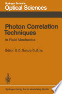 Photon Correlation Techniques in Fluid Mechanics [E-Book] : Proceedings of the 5th International Conference at Kiel-Damp, Fed. Rep. of Germany, May 23–26, 1982 /