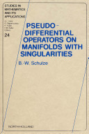 Pseudo-differential operators on manifolds with singularities [E-Book] /