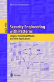 Security Engineering with Patterns [E-Book] : Origins, Theoretical Models, and New Applications /