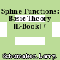 Spline Functions: Basic Theory [E-Book] /
