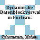 Dynamische Datenblockverwaltung in Fortran.