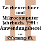 Taschenrechner und Mikrocomputer Jahrbuch. 1981 : Anwendungsbereiche, Produktübersichten, Programmierung, Entwicklungstendenzen.