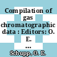 Compilation of gas chromatographic data : Editors: O. E. Schupp, III, and J. S. Lewis /