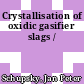 Crystallisation of oxidic gasifier slags /
