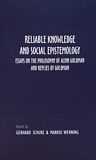 Reliable knowledge and social epistemology : essays on the philosophy of Alvin Goldman and replies by Goldman /