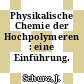 Physikalische Chemie der Hochpolymeren : eine Einführung.