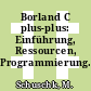 Borland C plus-plus: Einführung, Ressourcen, Programmierung.