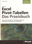 Microsoft Excel Pivot-Tabellen : das Praxisbuch ; Ideen und Lösungen für die Datenanalyse mit PivotTables, PivotCharts und PowerPivot ; für Version 2010 und 2013 /