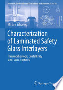 Characterization of Laminated Safety Glass Interlayers [E-Book] : Thermorheology, Crystallinity and Viscoelasticity /