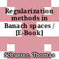 Regularization methods in Banach spaces / [E-Book]