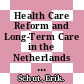 Health Care Reform and Long-Term Care in the Netherlands [E-Book] /