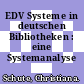 EDV Systeme in deutschen Bibliotheken : eine Systemanalyse /