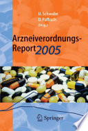 Arzneiverordnungs-Report 2005 : Aktuelle Daten, Kosten, Trends und Kommentare [E-Book] /
