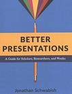 Better presentations : a guide for scholars, researchers, and wonks /