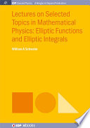 Lectures on selected topics in mathematical physics : elliptic functions and elliptic integrals [E-Book] /