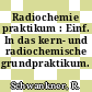 Radiochemie praktikum : Einf. In das kern- und radiochemische grundpraktikum.