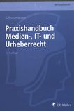 Praxishandbuch Medien-, IT- und Urheberrecht /