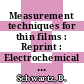 Measurement techniques for thin films : Reprint : Electrochemical Society: national meeting 1965 : Electrochemical Society: national meeting 1966 : Buffalo, NY, Philadelphia, PA, 11.10.65-11.10.66 ; 10.10.66.