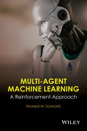 Multi-agent machine learning : a reinforcement approach [E-Book] /
