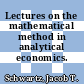 Lectures on the mathematical method in analytical economics.
