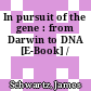 In pursuit of the gene : from Darwin to DNA [E-Book] /