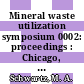 Mineral waste utilization symposium 0002: proceedings : Chicago, IL, 18.03.70-19.03.70 : Industrial wastes, scrap metal, mining wastes, municipal refuse.