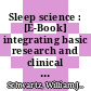 Sleep science : [E-Book] integrating basic research and clinical practice /
