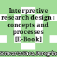 Interpretive research design : concepts and processes [E-Book] /