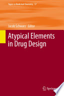 Atypical Elements in Drug Design [E-Book] /