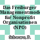 Das Freiburger Managementmodell für Nonprofit Organisationen (NPO)