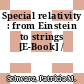Special relativity : from Einstein to strings [E-Book] /