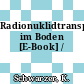 Radionuklidtransport im Boden [E-Book] /