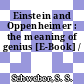 Einstein and Oppenheimer : the meaning of genius [E-Book] /